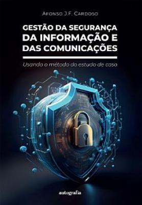 Gestão da Segurança da Informação e das Comunicações: usando o método do estudo de caso