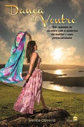 Dança do ventre - Um caminho de encontro com a natureza da mulher e suas potencialidades