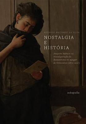 Nostalgia e História: Joaquim Nabuco e a reconfiguração do Romantismo no apagar do Oitocentos (1870-1910)