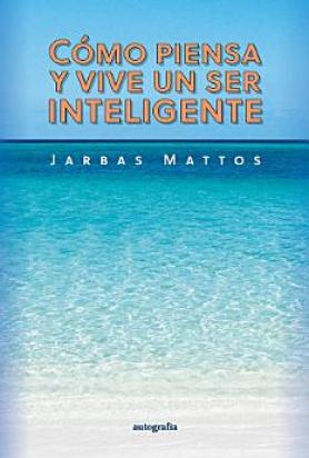Cómo piensa y vive un ser inteligente