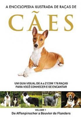 A Enciclopédia Ilustrada de Raças de Cães - Volume 1 