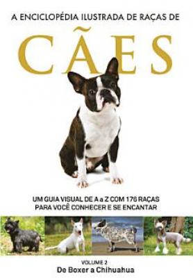 A Enciclopédia Ilustrada de Raças de Cães - Volume 2
