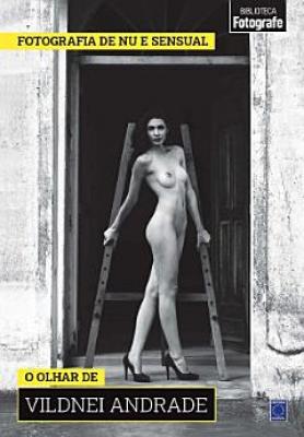 Coleção Fotografia de Nu e Sensual - Vildnei Andrade