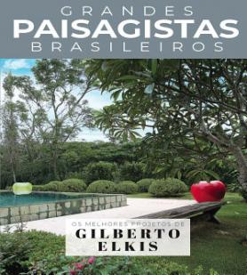 Coleção Grandes Paisagistas Brasileiros - Os Melhores Projetos de Gilberto Elkis