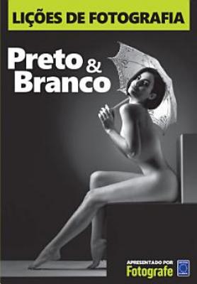 Lições de Fotografia: Preto & Branco