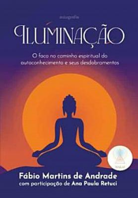 Iluminação: O foco no caminho espiritual do autoconhecimento e seus desdobramentos