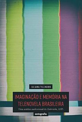 Imaginação e memória na telenovela brasileira: uma análise audiovisual de Gabriela, 1975
