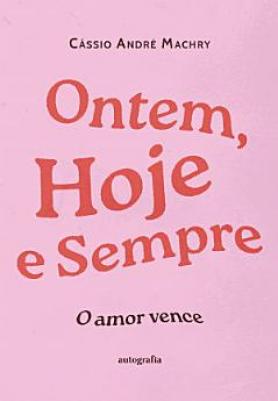 Ontem, hoje e sempre