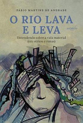 O rio lava e leva: entendendo sobre a vida material (em versos e rimas)