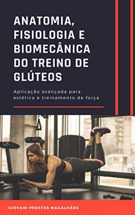 Anatomia, Fisiologia e Biomecânica do treino de glúteos 