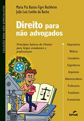 Direito para não advogados: princípios básicos do Direito para leigos, estudantes e profissionais