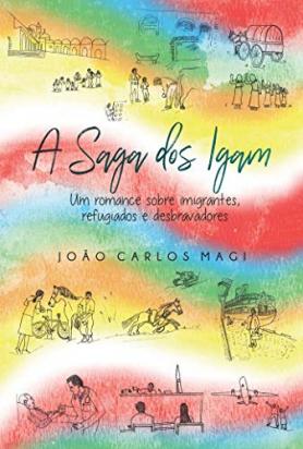 A Saga dos Igam; Um Romance Sobre Imigrantes Refugiados e Desbravadores