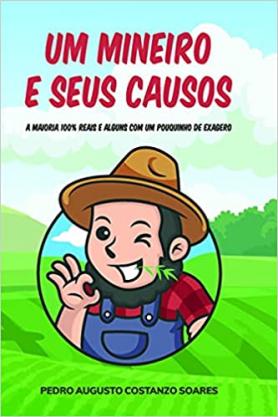 Um Mineiro e Seus Causos: a Maioria 100% Reais e Alguns com um Pouquinho de Exagero