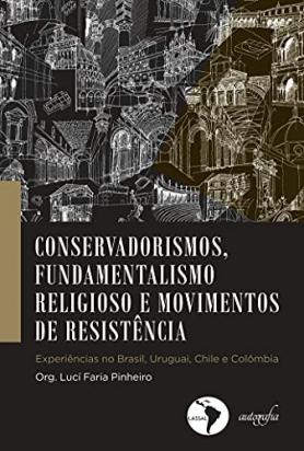 Conservadorismos, fundamentalismo religioso e movimentos de resistência