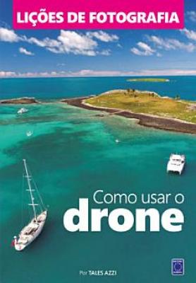 Lições de Fotografia: Como usar o DRONE
