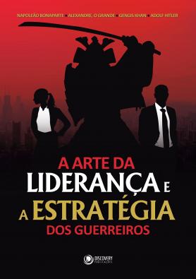 A arte da liderança e estratégia dos guerreiros Ed. 01