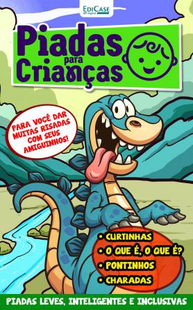 Piadas Para Crianças Ed. 89 - Curtinhas, O que é, o que é? E Charadas
