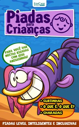 Piadas Para Crianças Ed. 90 - Curtinhas, O que é, o que é? E Charadas