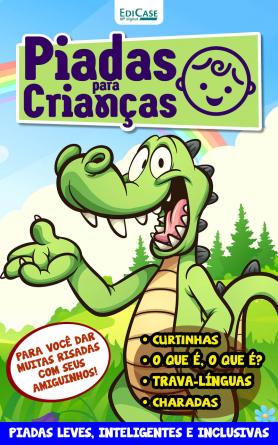 Piadas Para Crianças Ed. 93 - Curtinhas, O que é, o que é? E Charadas