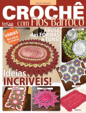 Crochê Com Arte Ed. 06 - Crochê Com Fios Barroco: Ideias Incríveis