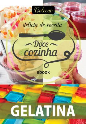 Coleção Doce Cozinha Ed. 90 - Receitas com Gelatina
