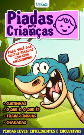 Piadas Para Crianças Ed. 100 - Curtinhas, O que é, o que é? E Charadas