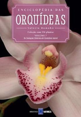 Enciclopédia das Orquídeas - Volume 07