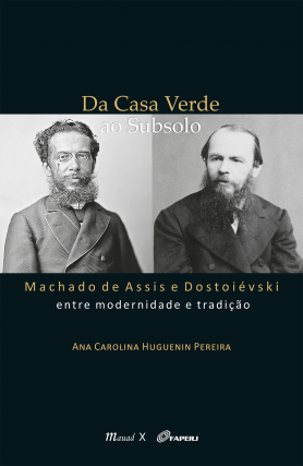 Da Casa Verde ao Subsolo: Machado de Assis e Dostoiévski entre modernidade e tradição