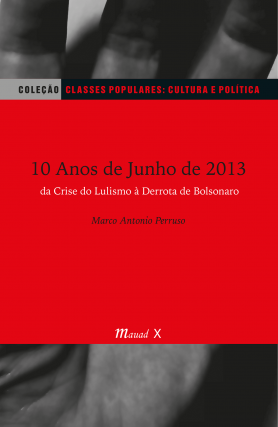 10 anos de junho de 2013: da crise do Lulismo à derrota de Bolsonaro