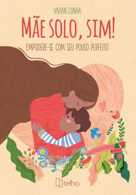 Mãe solo, sim!