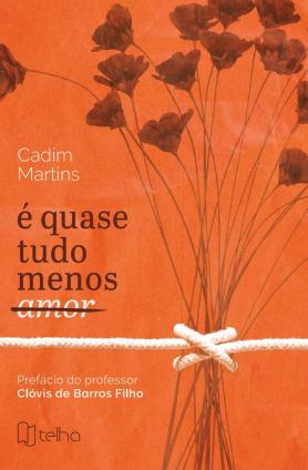 É quase tudo, menos amor
