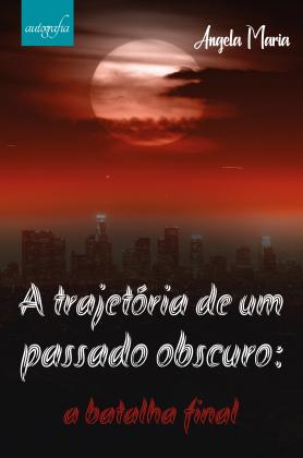 A trajetória de um passado obscuro: a batalha final 