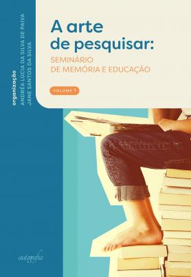 A arte de pesquisar: seminário de memória e educação