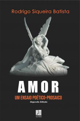 Amor um ensaio poético-prosaico