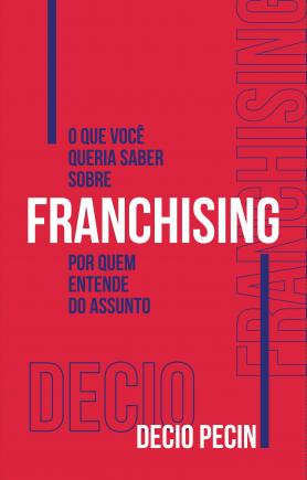O que você queria saber sobre franchising por quem entende do assunto