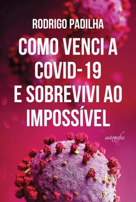Como venci a COVID-19 e sobrevivi ao impossível