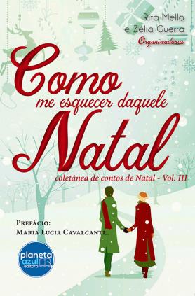 Como me Esquecer daquele Natal - coletânea de contos - Vol III