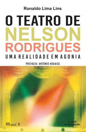O Teatro de Nelson Rodrigues: Uma realidade em agonia