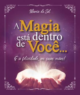 A magia está dentro de você...