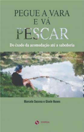 PEGUE A VARA E VÁ PESCAR