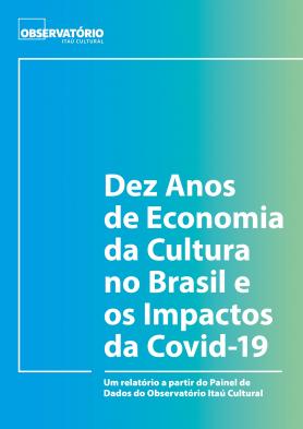 Dez Anos de Economia da Cultura no Brasil e os Impactos da Covid-19