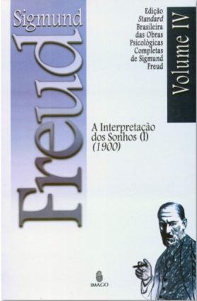 Edição Standard Brasileira das Obras Psicológicas Completas de Sigmund Freud Volume IV: A Interpretação dos Sonhos vol. I (1900)