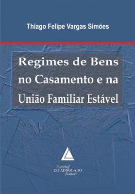 Regimes de Bens no Casamento e na União Familiar Estável