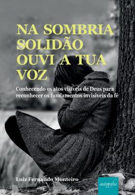 Na sombria solidão ouvi a Tua voz