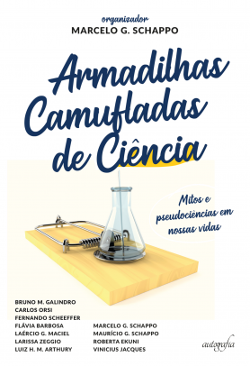 Armadilhas camufladas de Ciência: mitos e pseudociências em nossas vidas