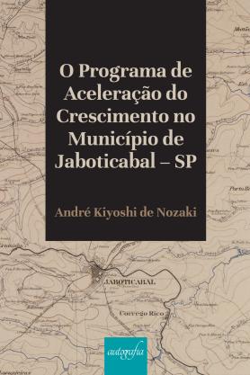 O Programa de Aceleração do Crescimento no Município de Jaboticabal – SP