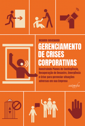 Gerenciamento de crises corporativas: construindo planos de contingência, recuperação de desastre, emergência e crise para gerenciar situações adversas em sua empresa