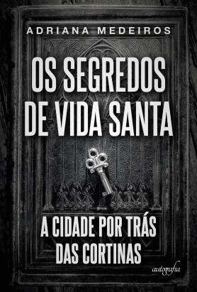 Os segredos de Vida Santa: a cidade por trás das cortinas