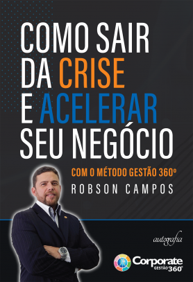 Como sair da crise e acelerar seu negócio: com o método gestão 360º