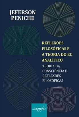 Reflexões filosóficas e a teoria do eu analítico: teoria da consciência e reflexões filosóficas
